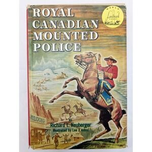 1953 Landmark Royal Canadian Mounted Police By Richard L. Neuberger - HC